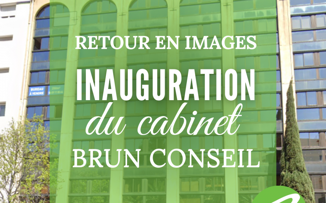 Retour en images sur l’inauguration du cabinet BRUN CONSEIL 
