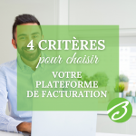 Les 4 critères essentiels pour bien choisir votre plateforme de facturation électronique