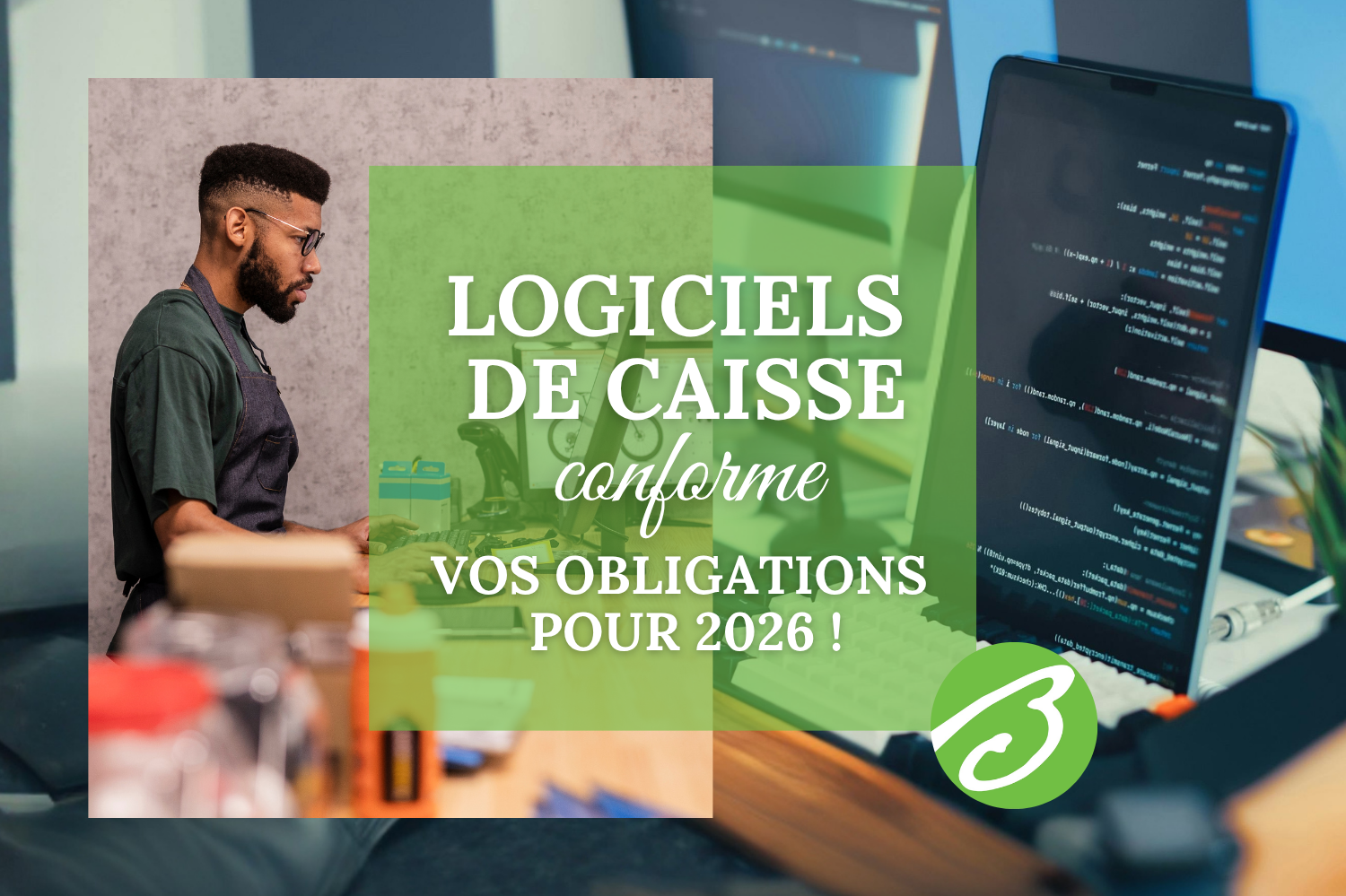Logiciels de caisse conforme : vos obligations pour 2026 ! Logiciels de caisse conforme : vos obligations pour 2026 !