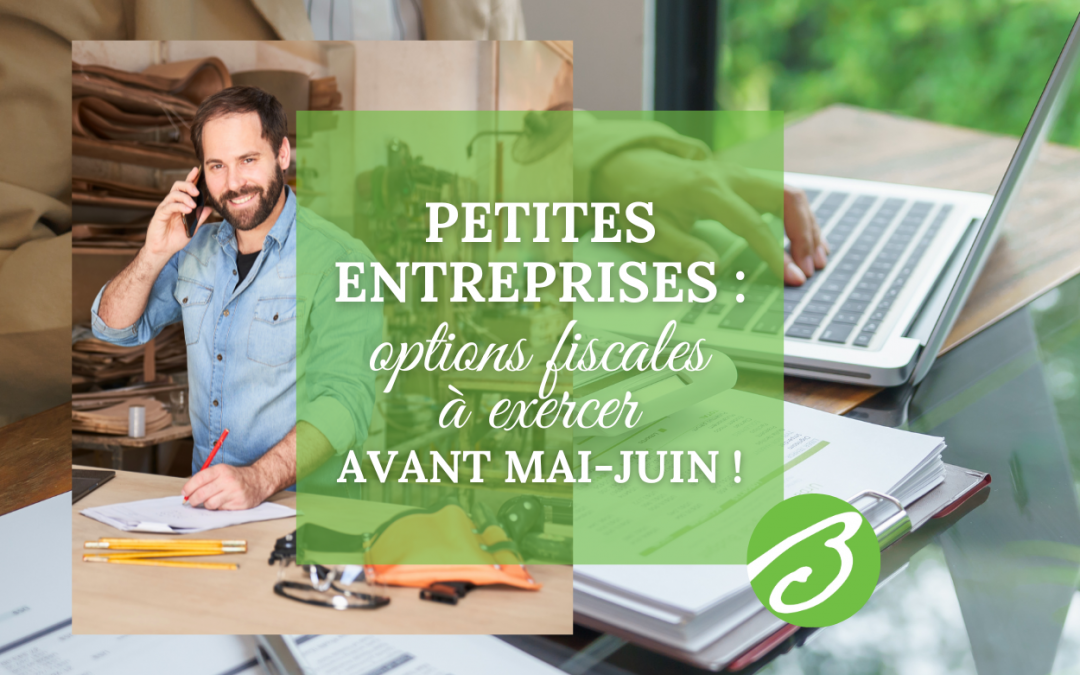 Petites entreprises : rappel des options fiscales à exercer d&rsquo;ici mai-juin prochain