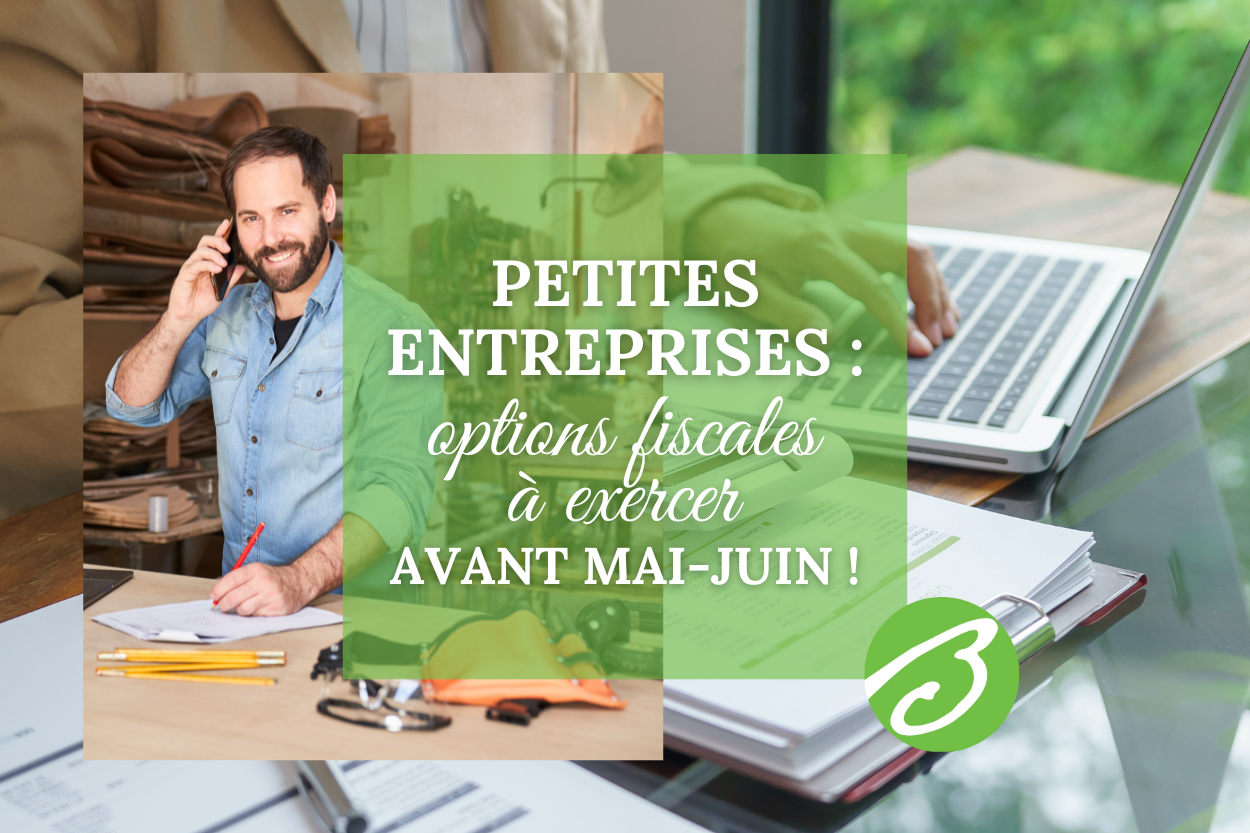 Petites entreprises : rappel des options fiscales à exercer d'ici mai-juin prochain