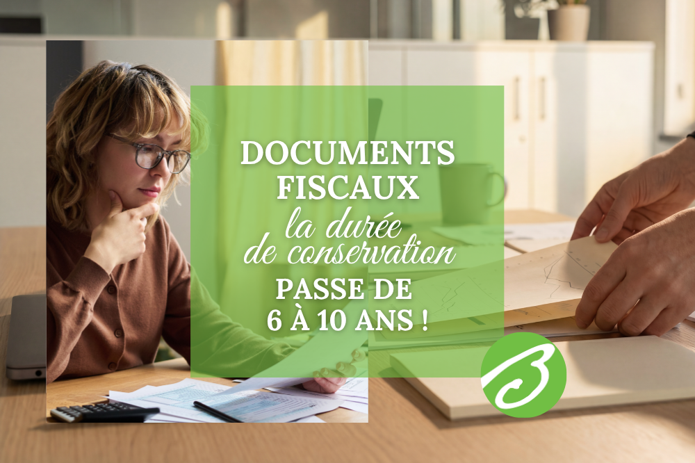 Entreprises : conservez désormais vos documents fiscaux pendant 10 ans !