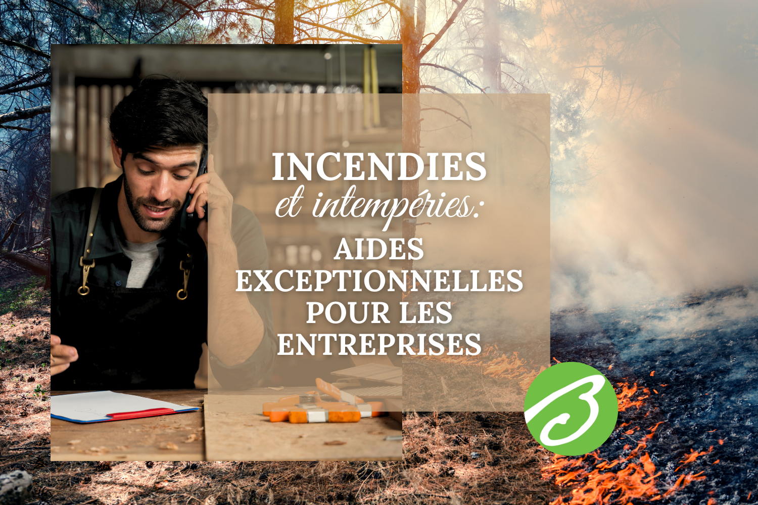 Incendies & intempéries : des aides d’urgence sont activées pour les entreprises touchées Incendies & intempéries : des aides d’urgence sont activées pour les entreprises touchées